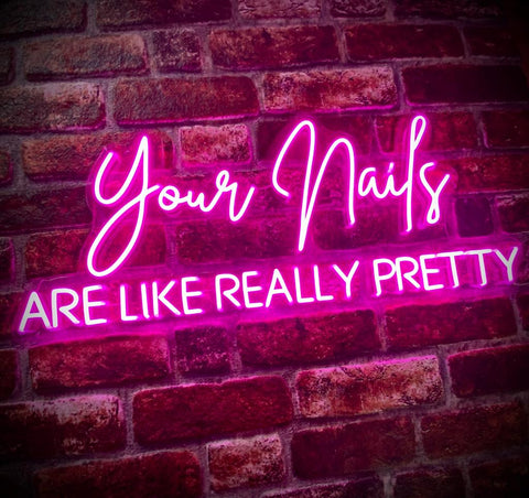 Your Nails ARE LIKE REALLY PRETTY - Light Up Neon sign for Nail Bars / Aesthetics