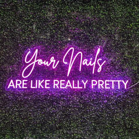 Your Nails ARE LIKE REALLY PRETTY - Light Up Neon sign for Nail Bars / Aesthetics