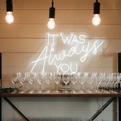 IT WAS Alway you Led Custom Neon Sign Acrylic Flex Creative Decor