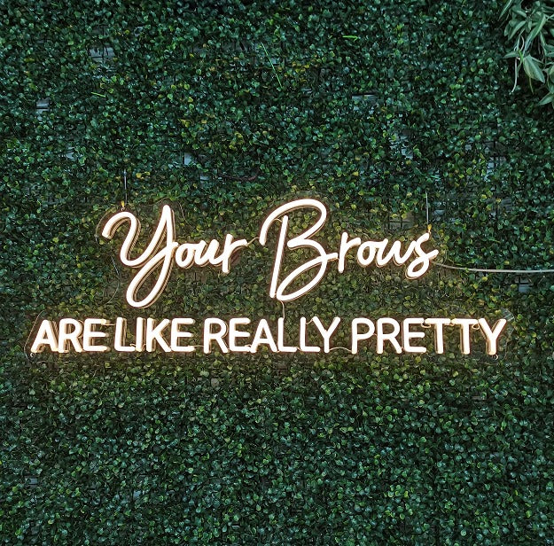 Your Brows ARE LIKE REALLY PRETTY - Light Up Neon sign for Nail Bars ...