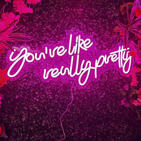 Custom Neon Sign You're like really pretty For Love Wall Decor LED - Neon On Demand