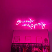 Custom Neon Sign You're like really pretty For Love Wall Decor LED - Neon On Demand