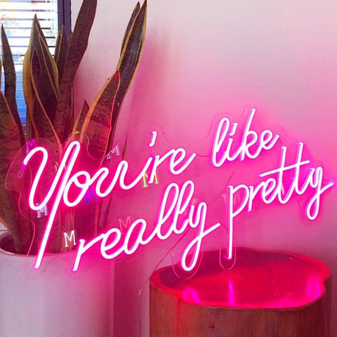 Custom Neon Sign You're like really pretty For Love Wall Decor LED - Neon On Demand